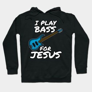 I Play Bass For Jesus Bassist Church Musician Hoodie